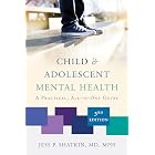 Child &amp; Adolescent Mental Health: A Practical, All-in-One Guide