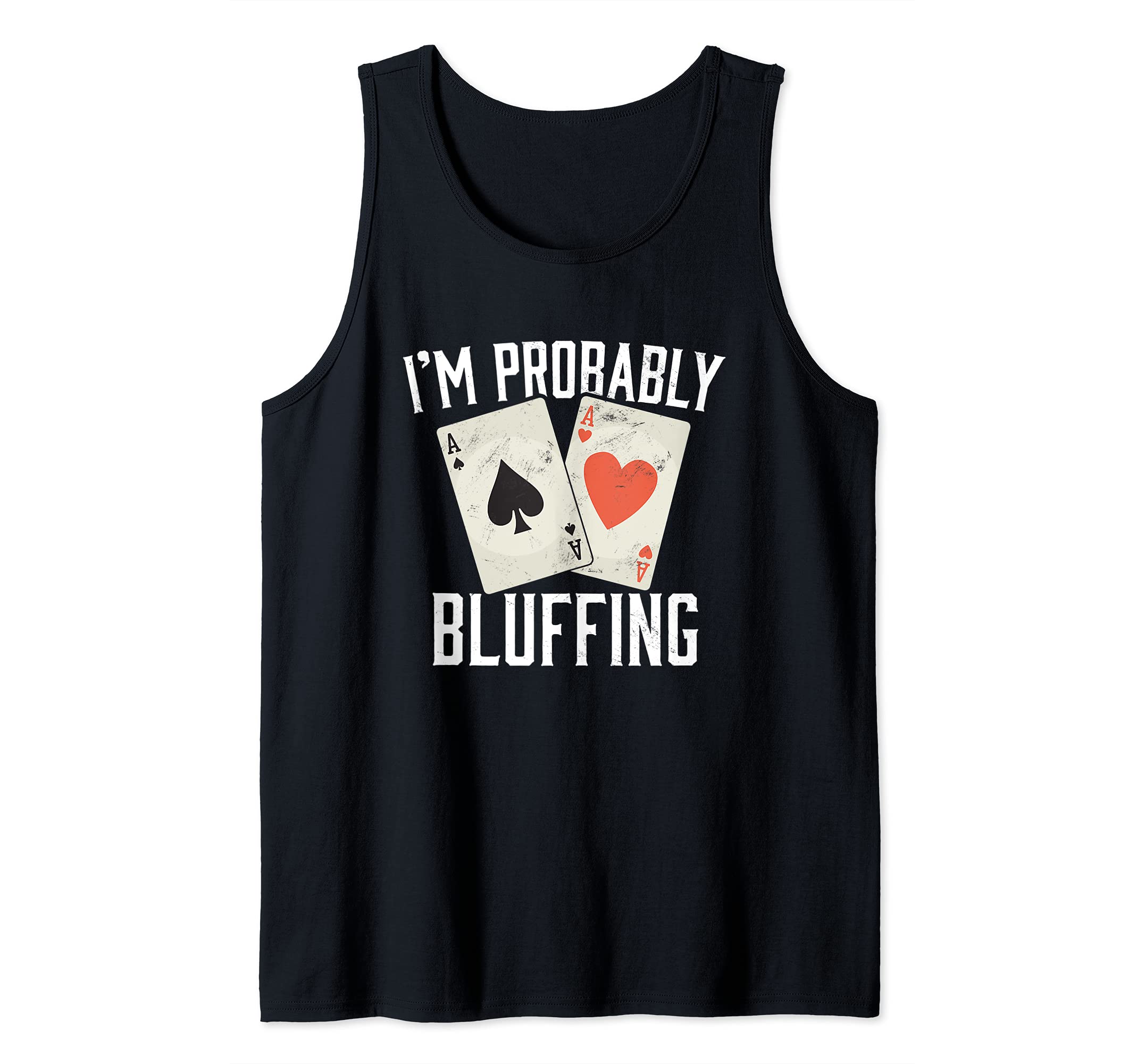 Im Probably Bluffing Poker Distressed Gambling Tank Top