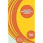 The Sun's Influence on Climate (Princeton Primers in Climate Book 11)