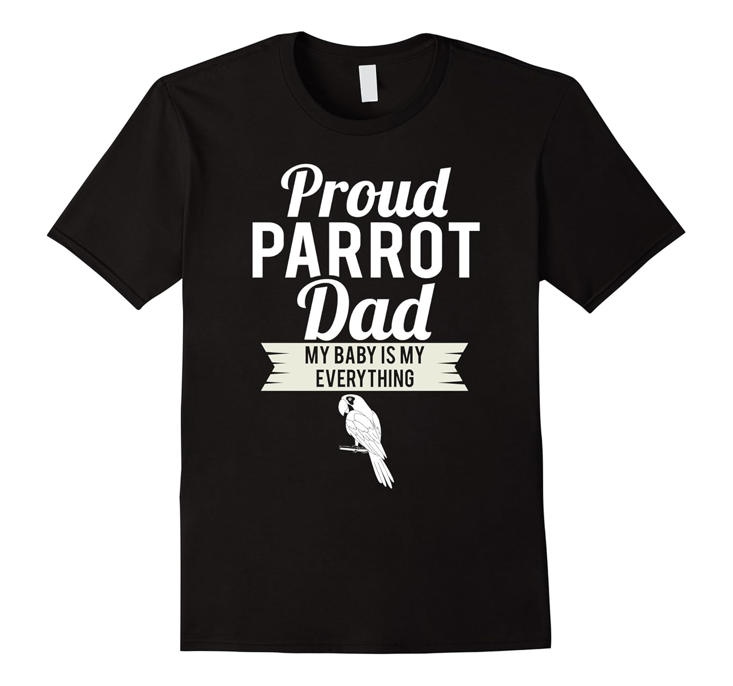 Proud Parrot Dad My Baby Is My Everything-anz