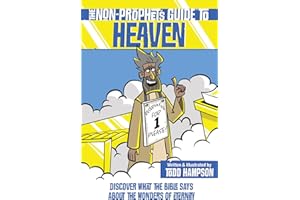 The Non-Prophet's Guide to Heaven: Discover What the Bible Says About the Wonders of Eternity