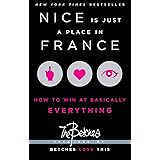 Nice Is Just a Place in France: How to Win at Basically Everything