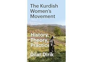 The Kurdish Women's Movement: History, Theory, Practice