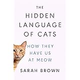 The Hidden Language of Cats: How They Have Us at Meow