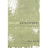 Uneven Development: Nature, Capital, and the Production of Space