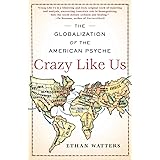 Crazy Like Us: The Globalization of the American Psyche