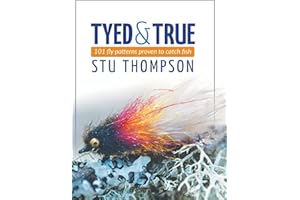 Tyed and True: 101 Fly Patterns Proven to Catch Fish