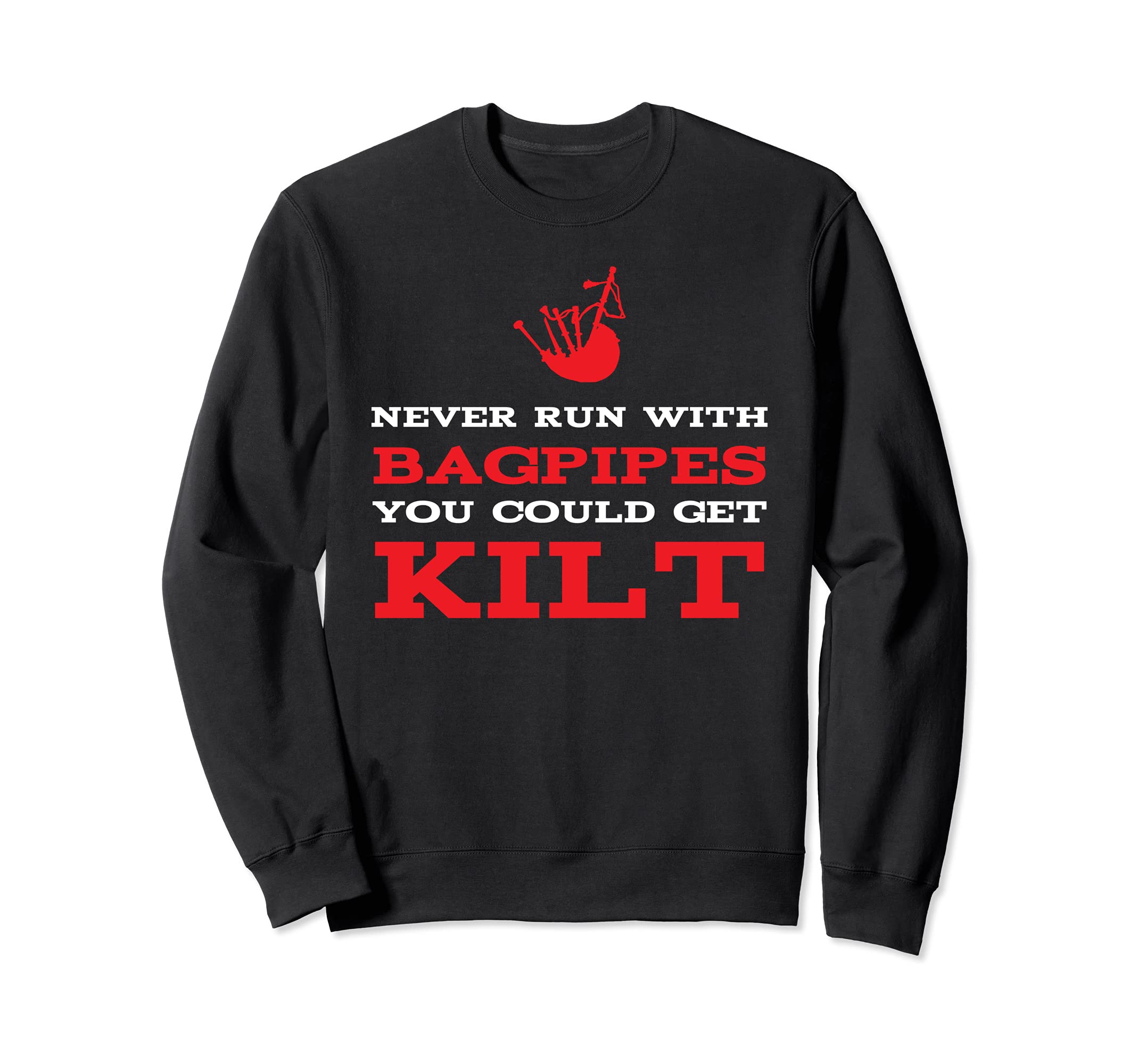 Never run with bagpipes funny bagpiper bagpipe player Sweatshirt