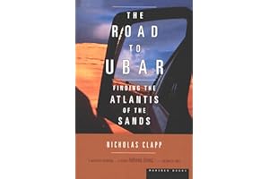 The Road to Ubar: Finding the Atlantis of the Sands