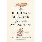 The Original Meaning of the Fourteenth Amendment: Its Letter and Spirit