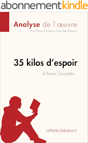Download 35 kilos d'espoir d'Anna Gavalda (Analyse de l'oeuvre): Comprendre la littérature avec lePetitLittéraire.fr (Fiche de lecture) PDF