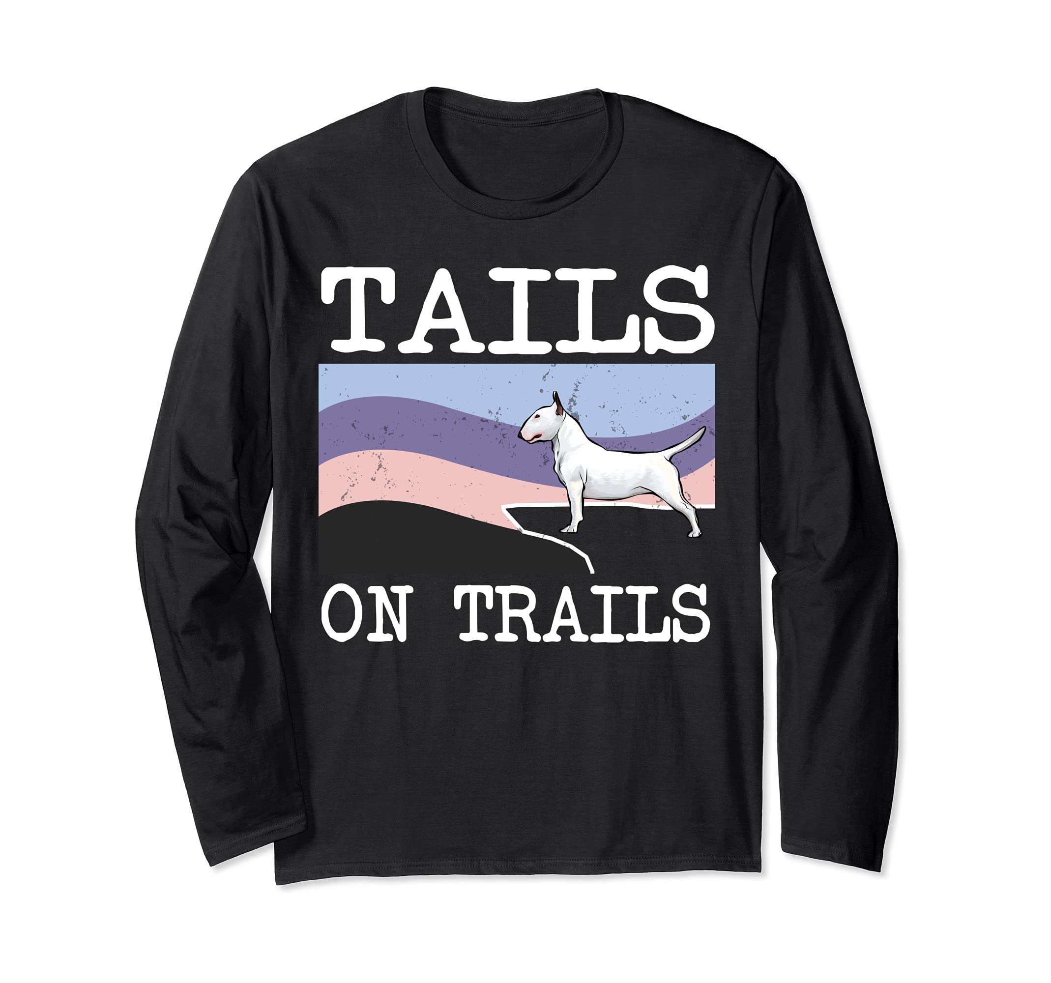 Bull Terrier Tails On Trails Funny Dog Hiking Long Sleeve T-Shirt