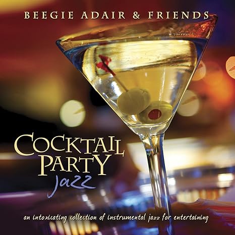 Beegie Adair Friends Cocktail Party Jazz An Intoxicating Collection Of Instrumental Jazz F Amazon Com Music cocktail party jazz an intoxicating collection of instrumental jazz f