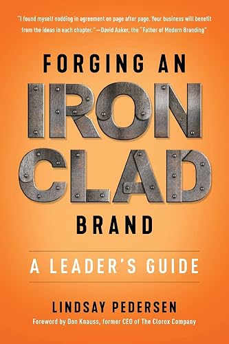 Download Forging An Ironclad Brand: A Leader's Guide PDF