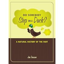 Did Somebody Step on a Duck: A Natural History of the Fart: Jim ...