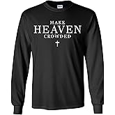 Trenz Shirt Company Men's Christian Graphic Long Sleeve T-Shirt - Make Heaven Crowded Again Design