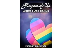Glimpses of Us: An LGBTQ+ Flash Fiction Anthology