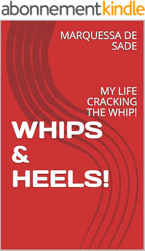 Download WHIPS & HEELS!: MY LIFE CRACKING THE WHIP! (English Edition) PDF