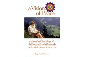 A Vision of Peace: The Interfaith Teachings of Sri Swami Satchidananda