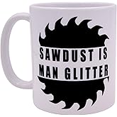 Rogue River Tactical Funny Dad Coffee Mug Dad Sawdust Is Man Glitter Novelty Cup Great Gift Idea For Him Men Father Husband Grandfather