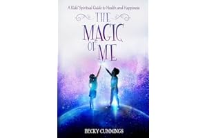 The Magic of Me: A Kids' Spiritual Guide to Health and Happiness