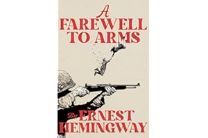 A Farewell to Arms: A Collector’s Edition Featuring Original Illustrations and a Biography of Ernest Hemingway