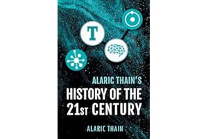 Alaric Thain's History of the 21st Century