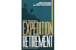 Expedition Retirement: Define Your Why, Secure Your Income, and Enjoy Your Journey