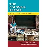 The Colombia Reader: History, Culture, Politics (The Latin America Readers)