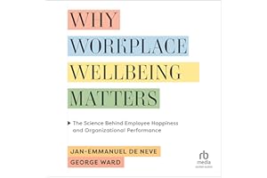 Why Workplace Wellbeing Matters: The Science Behind Employee Happiness and Organizational Performance