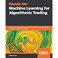 Hands-On Machine Learning for Algorithmic Trading: Design and implement investment strategies based on smart algorithms that learn from data using Python