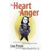 The Heart of Anger: Practical Help for the Prevention and Cure of Anger in Children
