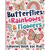 Coloring Book for Kids: Butterflies, Rainbows and Flowers for Girls Ages 6-12