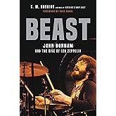 Beast: John Bonham and the Rise of Led Zeppelin