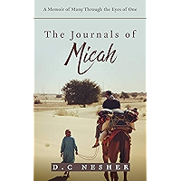 The Journals of Micah: A memoir of many through the eyes of one book cover The Journals of Micah: A memoir of many through the eyes of one book cover