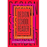 Design School Reader: A Course Companion for Students of Graphic Design