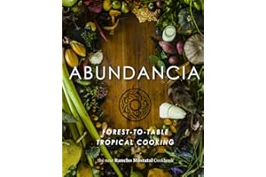 Abundancia: Forest to Table Tropical Cooking