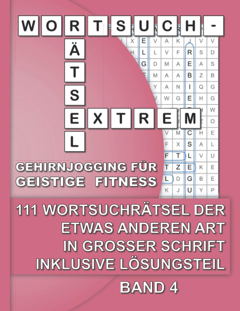 Wortsuchratsel Extrem Gehirnjogging Fur Geistige Fitness 111 Wortsuchratsel Der Etwas Anderen Art In Grosser Schrift Inklusive Losungsteil Band 4 Grossdruck Fur Erwachsene German Edition Schmitz Anton Amazon Com Books