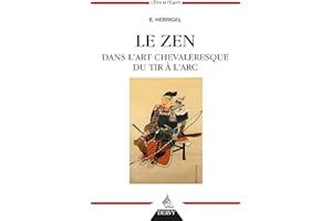 Le Zen dans l'art chevaleresque du tir à l'arc (French Edition)