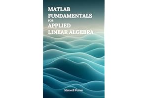 MATLAB Fundamentals for Applied Linear Algebra