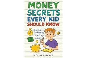 Money Secrets Every Kid Should Know: The Fun & Simple Guide to Smart Money Skills