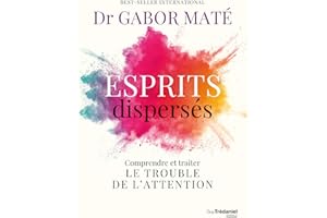 Esprits dispersés - Comprendre et traiter le trouble de l'attention (French Edition)