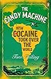 The Candy Machine: How Cocaine Took Over the World