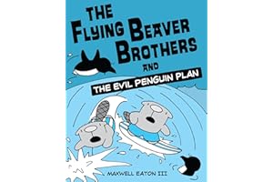 The Flying Beaver Brothers and the Evil Penguin Plan: (A Graphic Novel)
