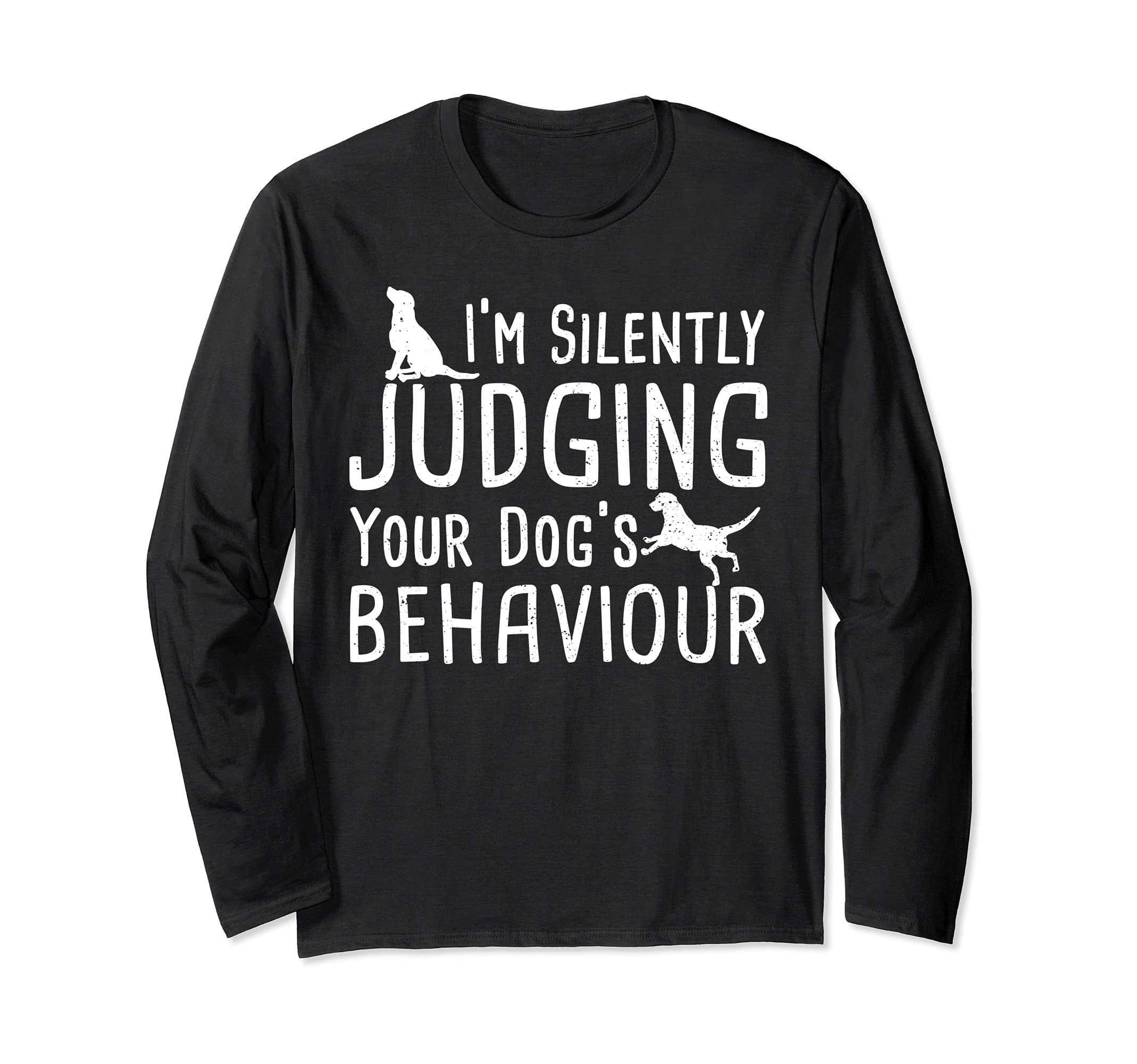 Dog Owner: I'm Silently Judging Your Dog's B... Dogs Sayings Long Sleeve T-Shirt