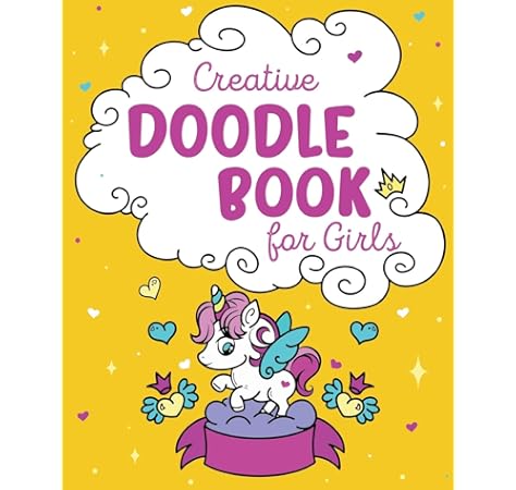 Creative Doodle Book For Girls Learn How To Draw Amazing Doodles And Let Your Creativity Flow Arts And Crafts Supplies For Kids Drawing Pad And Old Girls Toys And Gifts