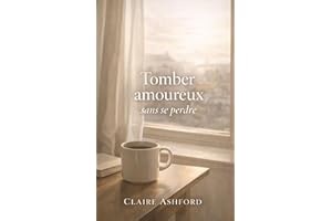 Tomber amoureux sans se perdre: Une romance adulte réaliste et profonde où l’amour accompagne sans effacer qui vous êtes. (Fr