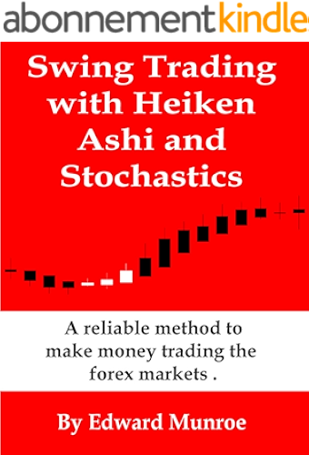 Download Swing Trading with Heiken Ashi and Stochastics Revised: A reliable method to make money trading the forex markets (English Edition) PDF