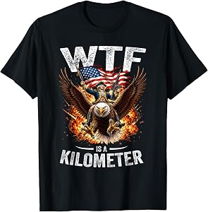 Funny 4th of July WTF is Kilometer USA America Patriotic Men T-Shirt