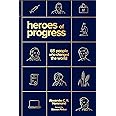 Heroes of Progress: 65 People Who Changed the World